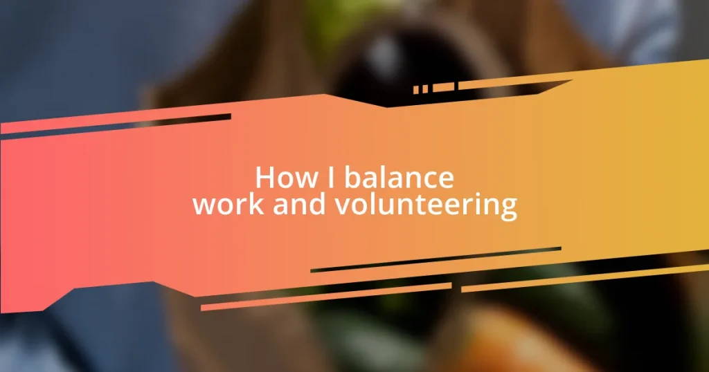 How I balance work and volunteering