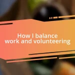 How I balance work and volunteering