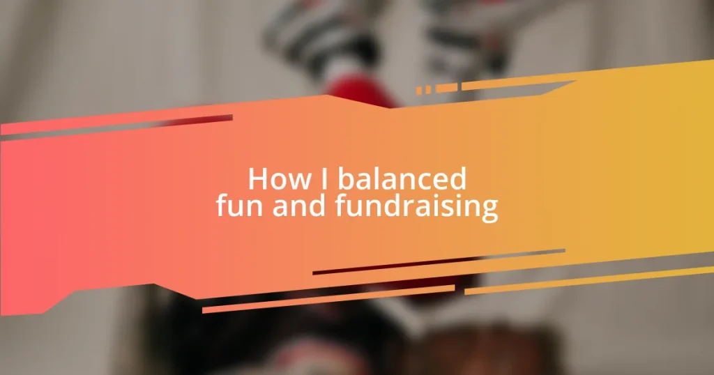 How I balanced fun and fundraising