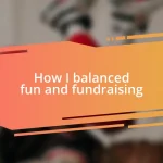 How I balanced fun and fundraising