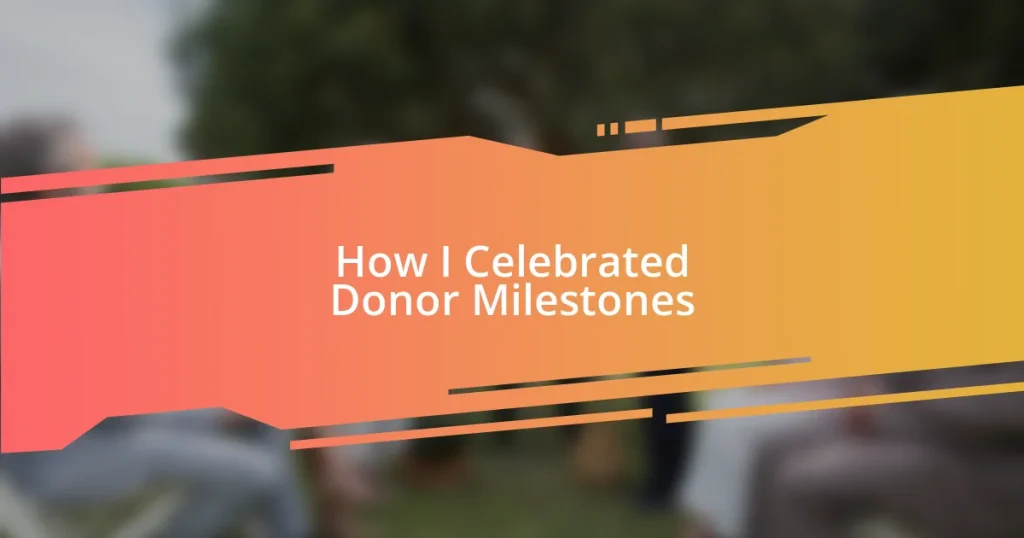 How I Celebrated Donor Milestones