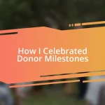 How I Celebrated Donor Milestones