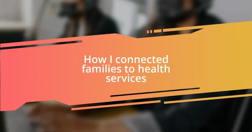 How I connected families to health services