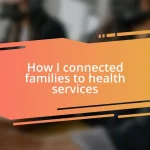 How I connected families to health services