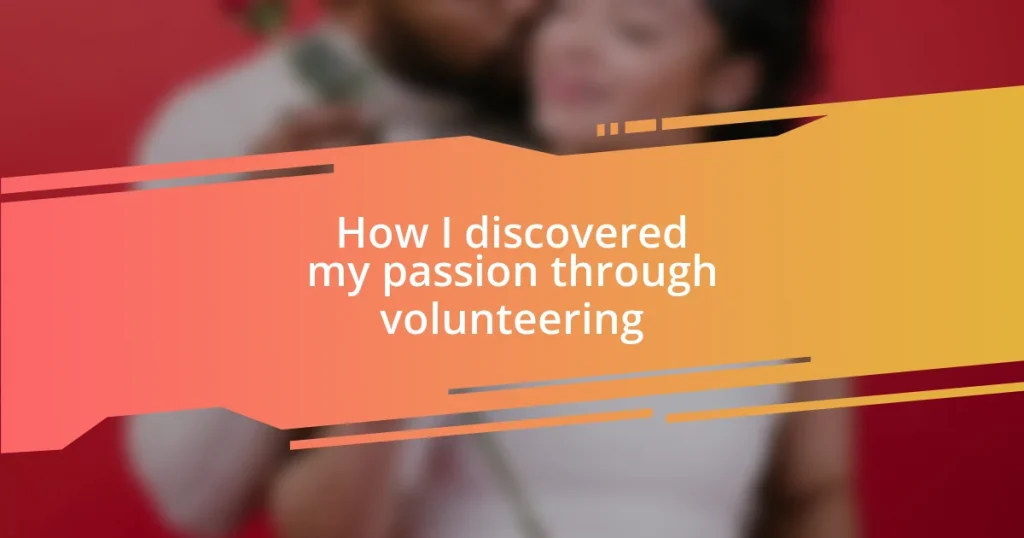 How I discovered my passion through volunteering