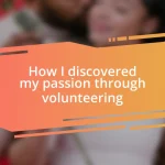 How I discovered my passion through volunteering