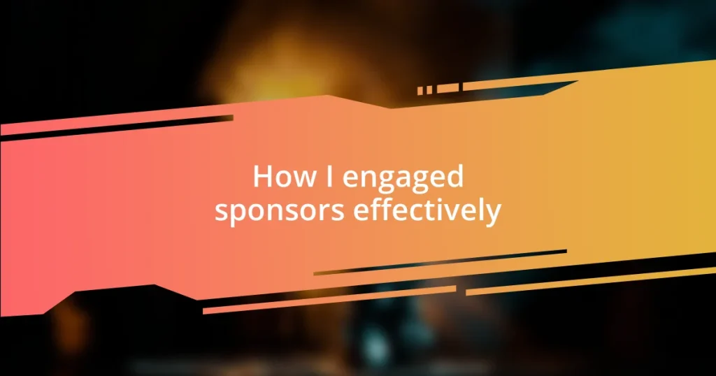 How I engaged sponsors effectively