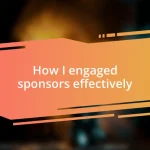 How I engaged sponsors effectively