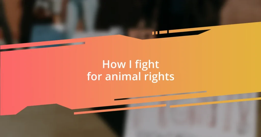 How I fight for animal rights