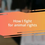 How I fight for animal rights