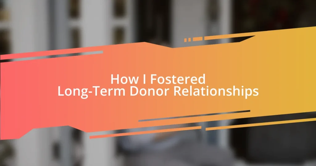 How I Fostered Long-Term Donor Relationships