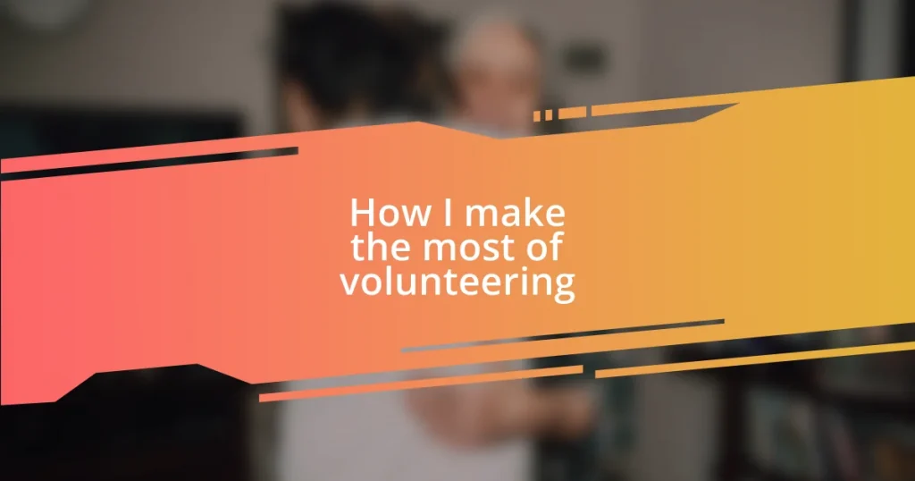 How I make the most of volunteering