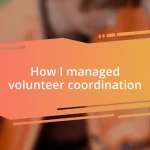 How I managed volunteer coordination