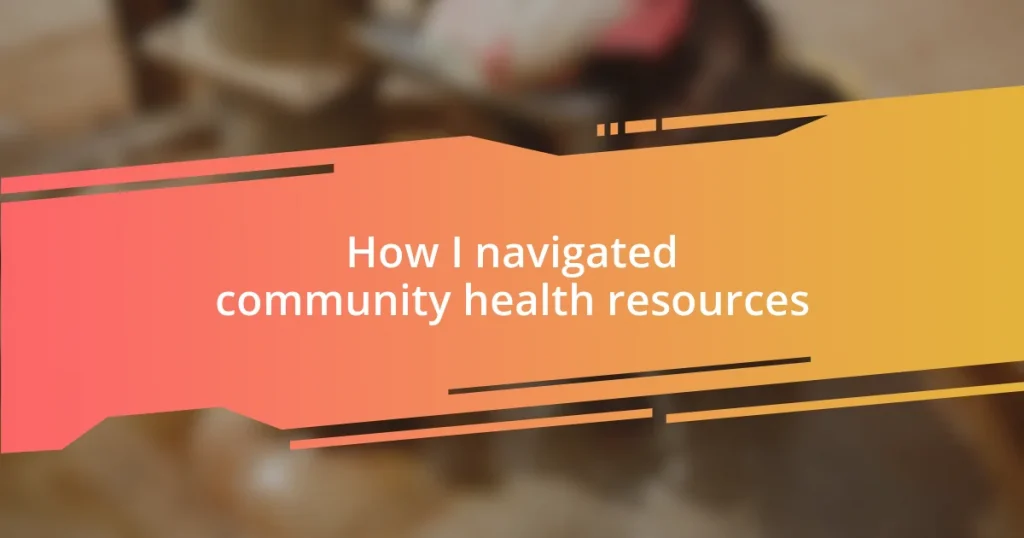 How I navigated community health resources