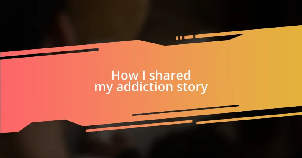 How I shared my addiction story