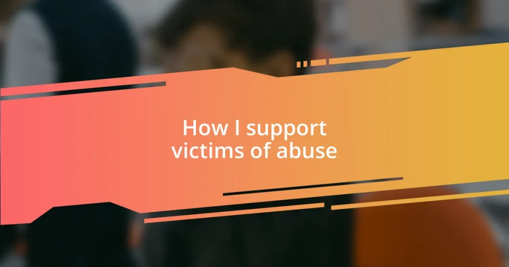 How I support victims of abuse