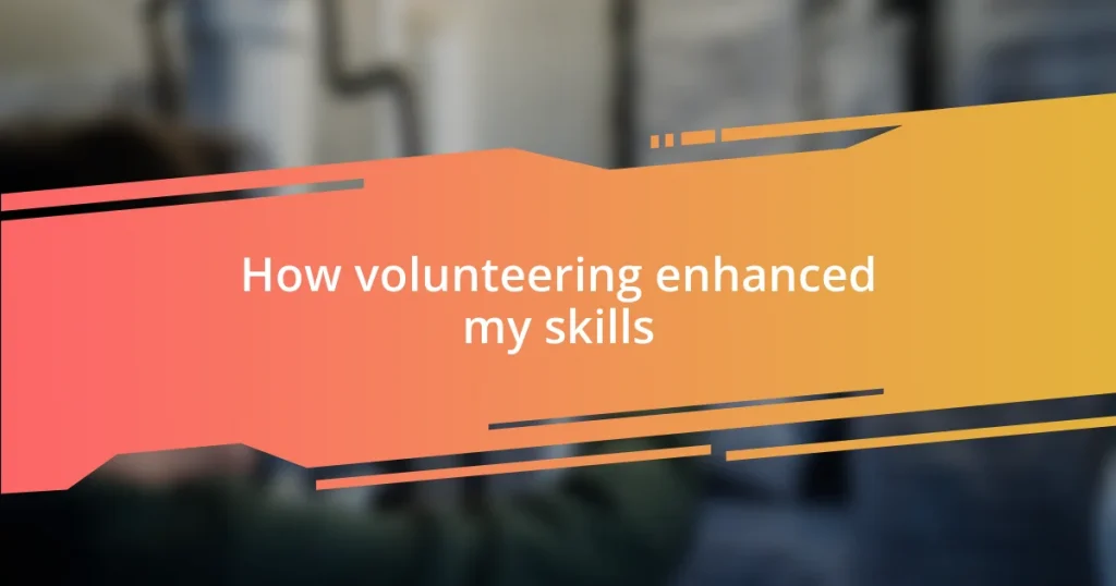 How volunteering enhanced my skills