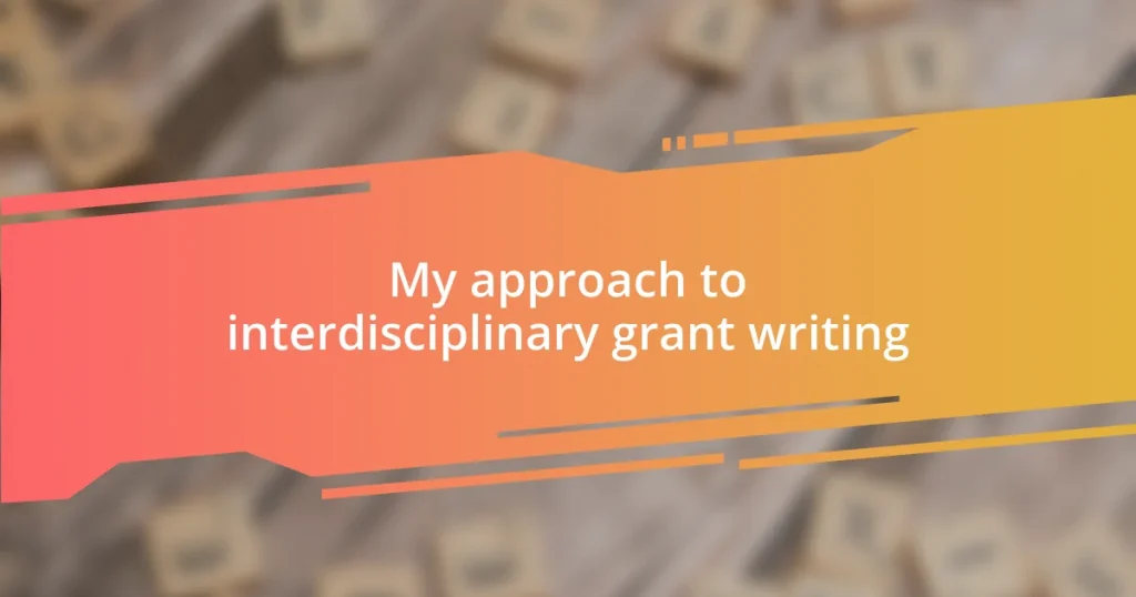 My approach to interdisciplinary grant writing