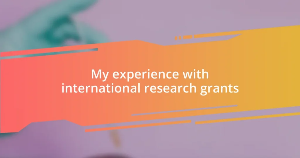 My experience with international research grants