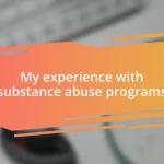 My experience with substance abuse programs