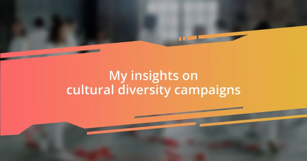 My insights on cultural diversity campaigns