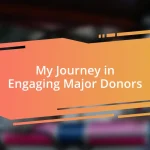 My Journey in Engaging Major Donors