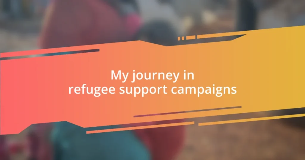 My journey in refugee support campaigns