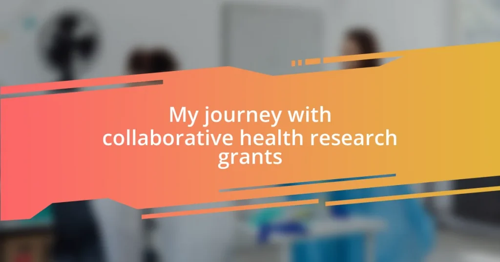 My journey with collaborative health research grants