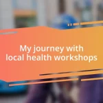 My journey with local health workshops