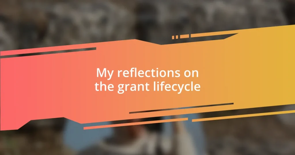 My reflections on the grant lifecycle