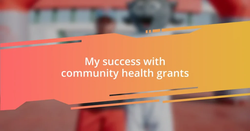 My success with community health grants