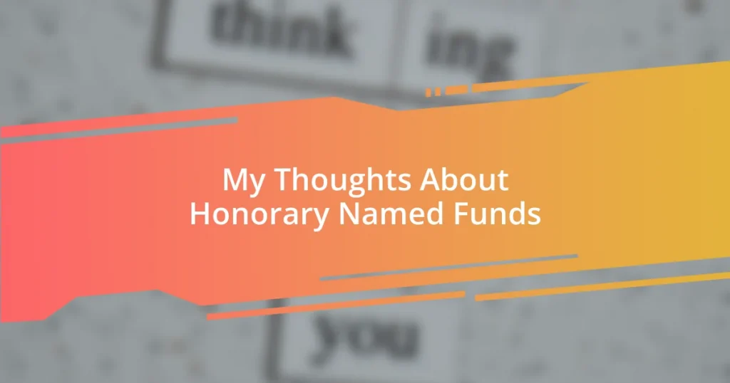 My Thoughts About Honorary Named Funds