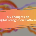 My Thoughts on Digital Recognition Platforms