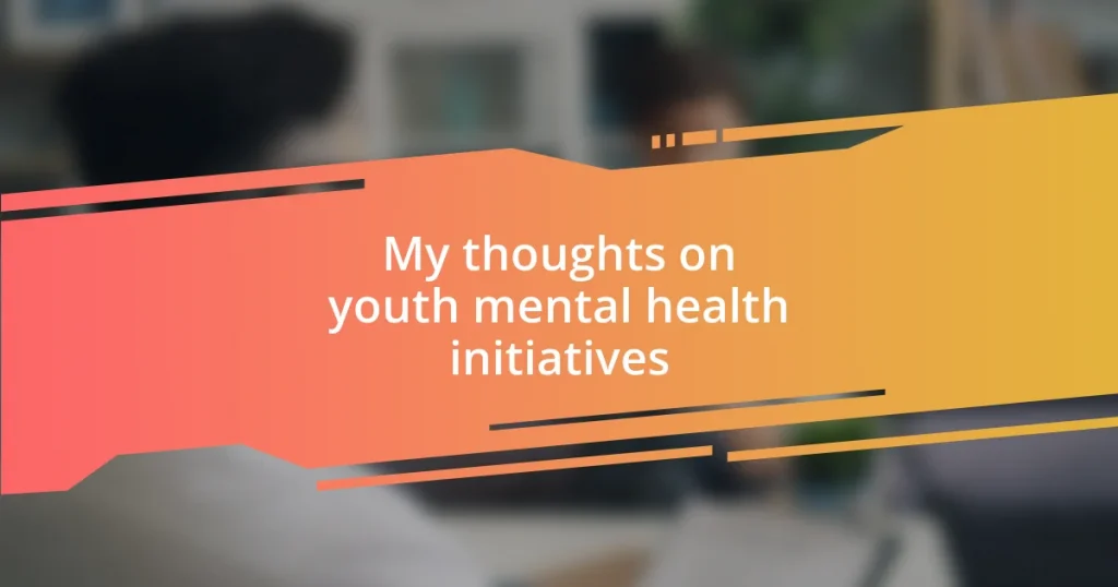 My thoughts on youth mental health initiatives