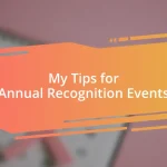 My Tips for Annual Recognition Events