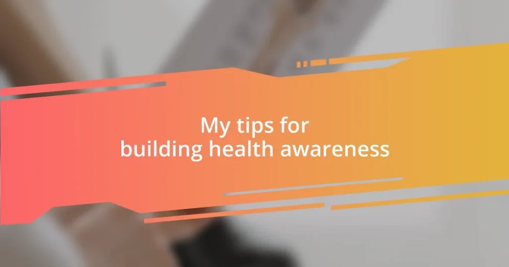 My tips for building health awareness