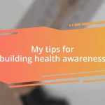 My tips for building health awareness