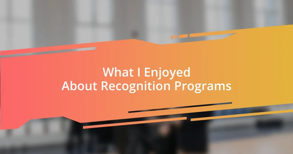 What I Enjoyed About Recognition Programs