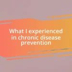 What I experienced in chronic disease prevention