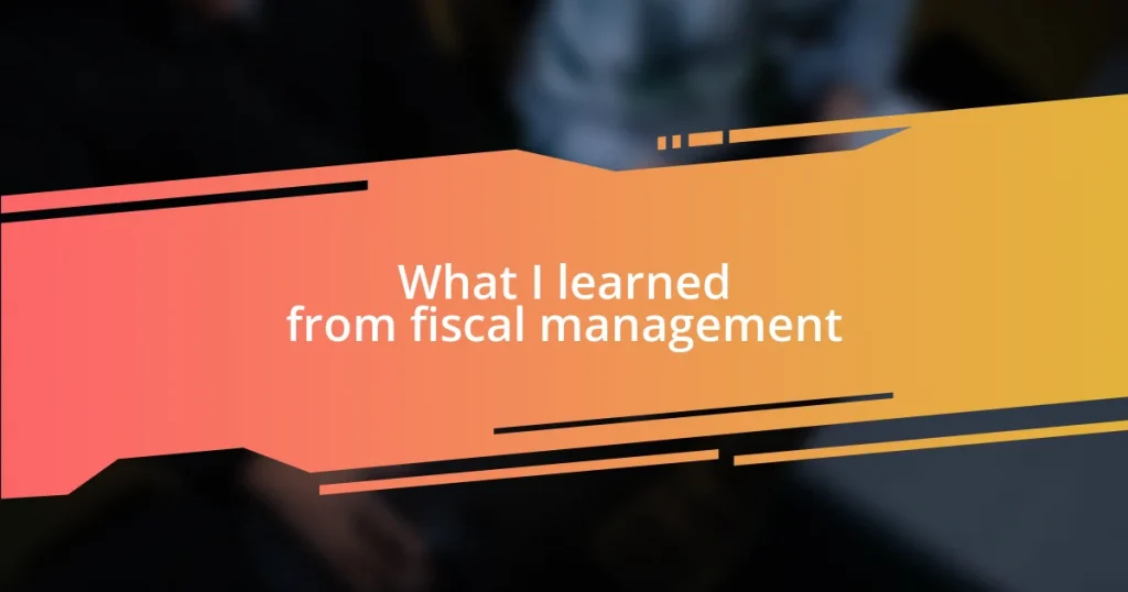 What I learned from fiscal management