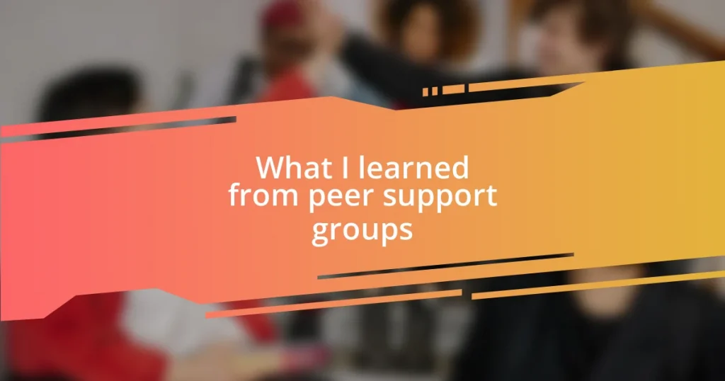 What I learned from peer support groups