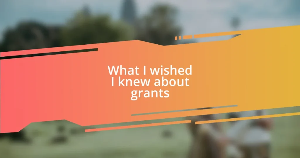 What I wished I knew about grants