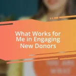 What Works for Me in Engaging New Donors