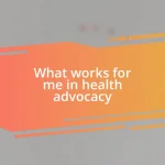 What works for me in health advocacy