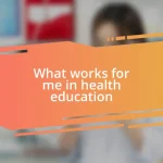 What works for me in health education