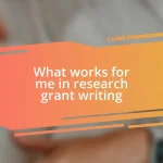 What works for me in research grant writing