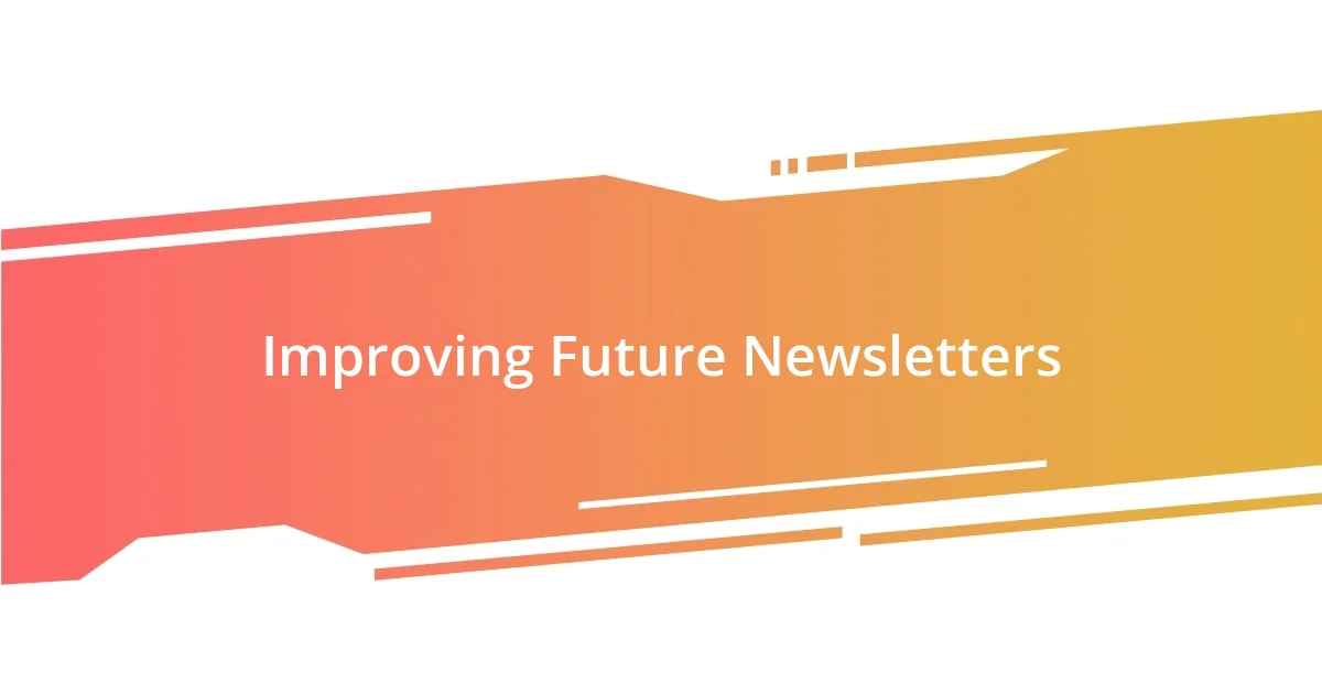 Improving Future Newsletters