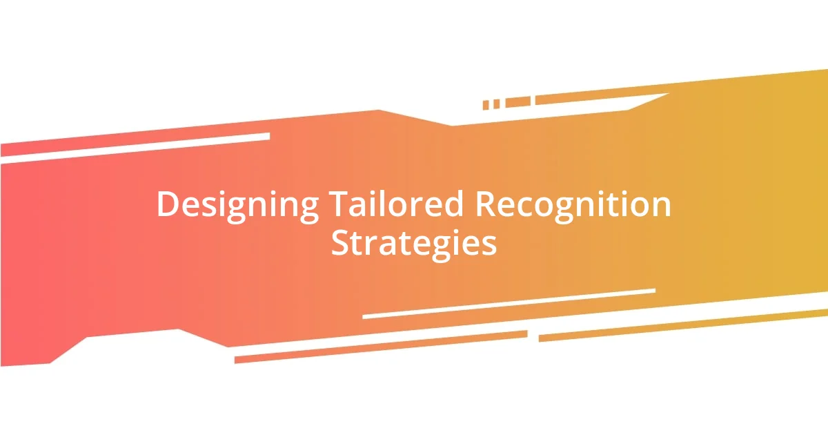 Designing Tailored Recognition Strategies