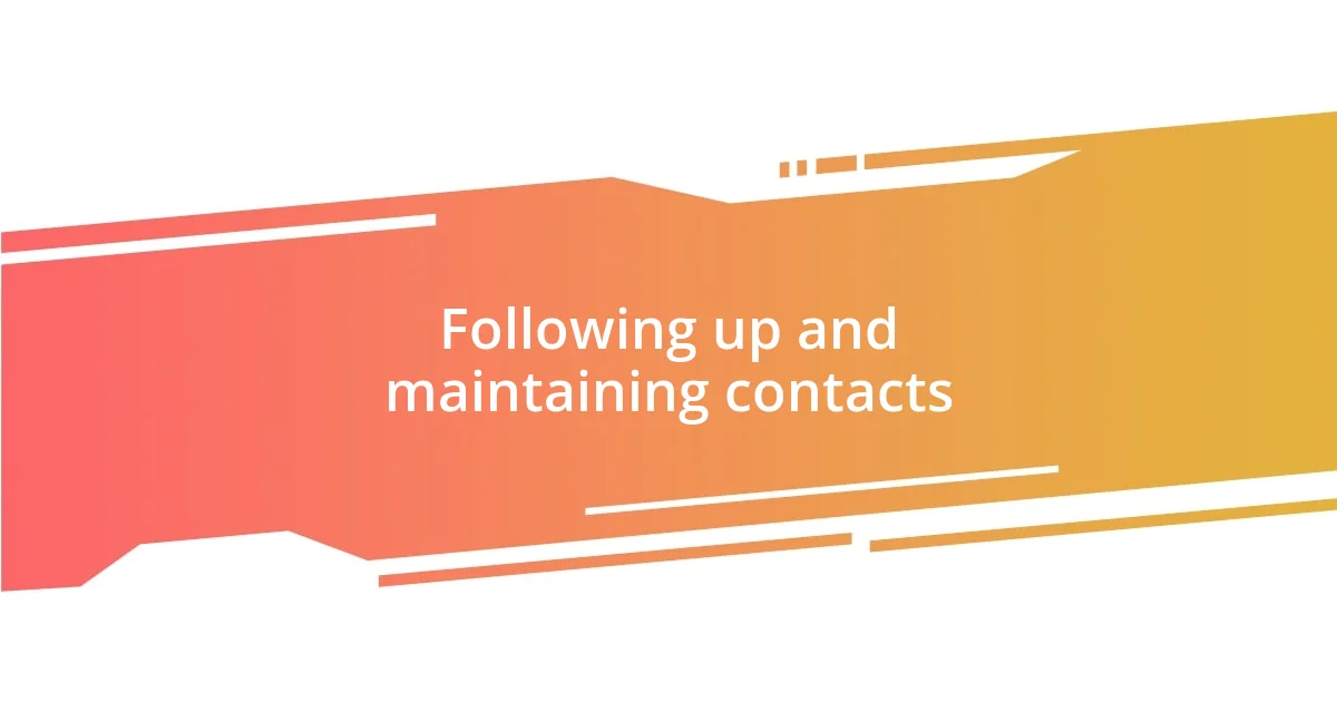 Following up and maintaining contacts