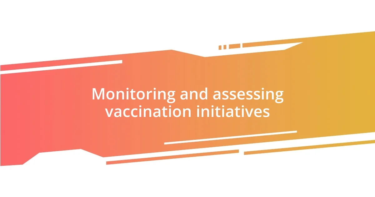 Monitoring and assessing vaccination initiatives